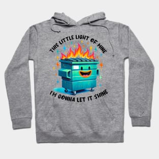 Funny Groovy This Little Light Of Mine Lil Dumpster Fire Hoodie